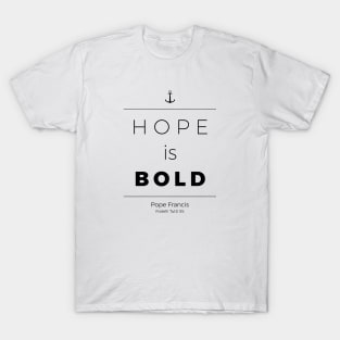 Hope Is Bold (black) T-Shirt